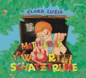 Mathildas Wortschatztruhe de Clara Luzia