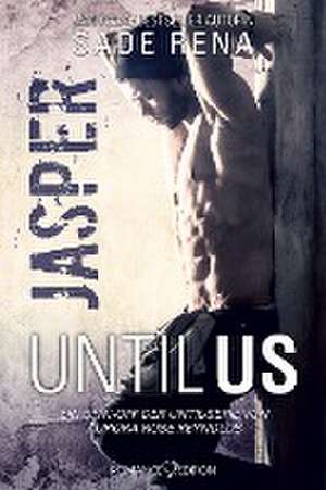 Until Us: Jasper de Sade Rena