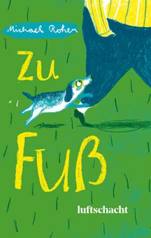 Zu Fuß de Michael Roher