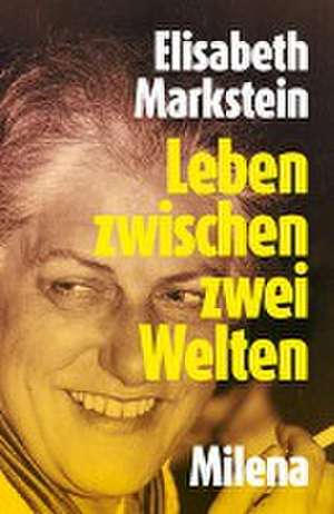 Leben zwischen zwei Welten de Elisabeth Markstein