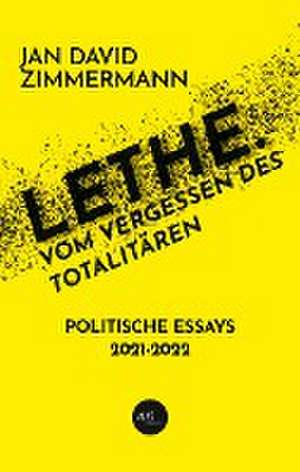 Zimmermann, J: Lethe. Vom Vergessen des Totalitären