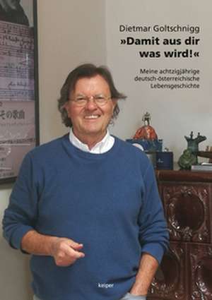 'Damit aus dir was wird!' de Dietmar Goltschnigg