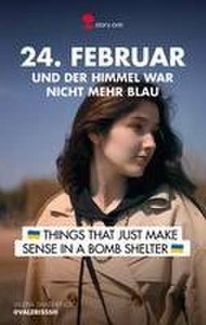 24. Februar... und der Himmel war nicht mehr blau de Valeria Shashenok