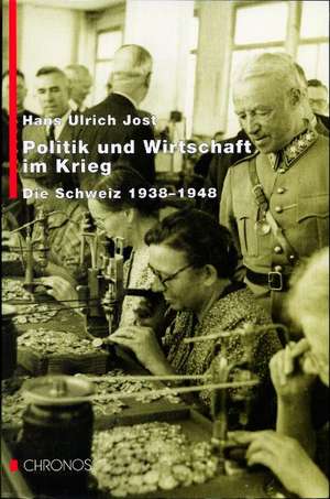 Politik und Wirtschaft im Krieg de Hans U Jost