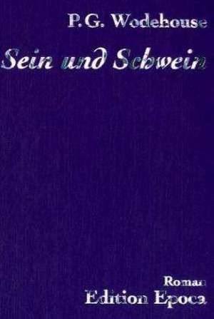 Sein und Schwein de Pelham G. Wodehouse