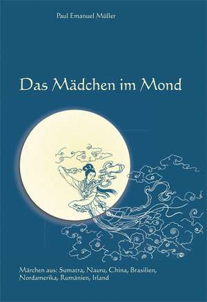 Das Mädchen im Mond de Paul Emanuel Müller