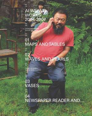 Ai Weiwei: Works 2004-2007 de Urs Meile