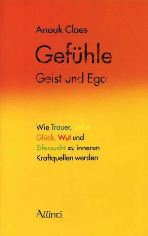 Gefühle, Geist und Ego de Anouk Claes