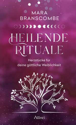 Heilende Rituale de Mara Branscombe