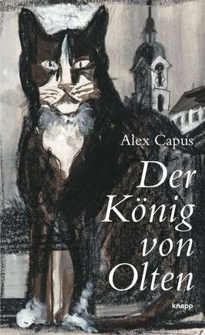 Der König von Olten de Alex Capus