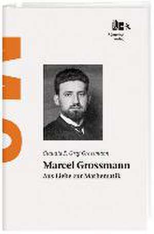 Marcel Grossmann de Claudia E. Graf-Grossmann