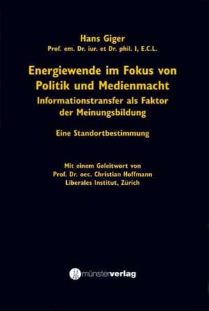 Energiewende im Fokus von Politik und Medienmacht de Hans Giger