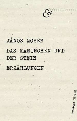 Das Kaninchen und der Stein - Die Reihe Bd. 10 de János Moser