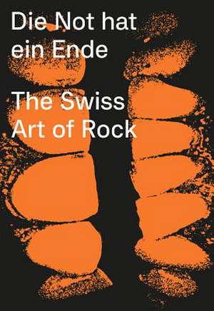 Die Not Hat Ein Ende: The Swiss Art of Rock de Lurker Grand