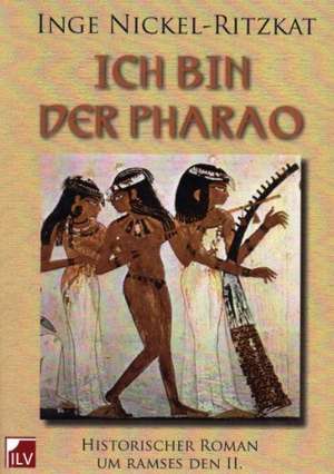 Ich bin der Pharao de Inge Nickel-Ritzkat