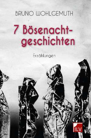 7 Bösenachtgeschichten de Bruno Wohlgemuth