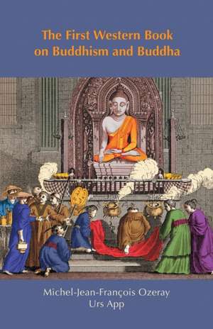 The First Western Book on Buddhism and Buddha de Urs App