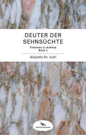 Deuter der Sehnsüchte de Muhyiddin Ibn 'Arabi