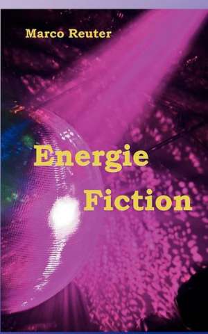 Energie Fiction de Marco Reuter