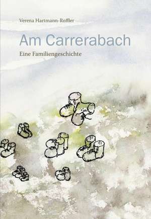 Am Carrerabach de Verena Hartmann-Roffler