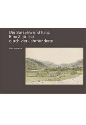 Die Surselva und Ilanz de André Schenker-Nay