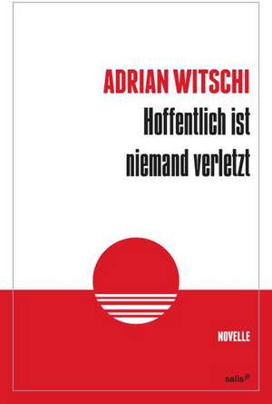 Hoffentlich ist niemand verletzt de Adrian Witschi