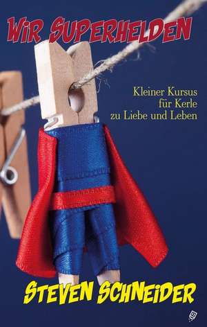 Wir Superhelden de Steven Schneider