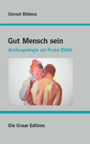 Gut Mensch sein de Gernot Böhme