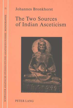 The Two Sources of Indian Asceticism de Johannes Bronkhorst