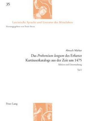 Das Prohemium Longum Des Erfurter Kartaeuserkatalogs Aus Der Zeit Um 1475: Edition Und Untersuchung. Teil I Und II de Almuth Märker