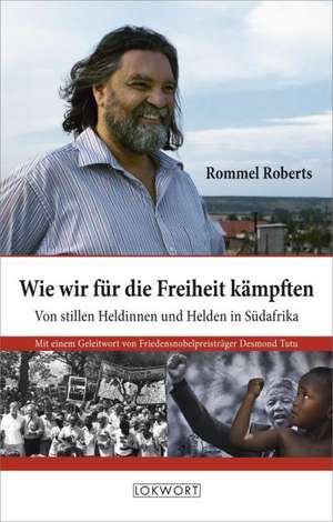 Wie wir für die Freiheit kämpften de Rommel Roberts