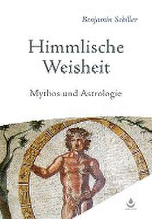 Himmlische Weisheit de Benjamin Schiller