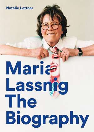 Maria Lassnig: The Biography de Natalie Lettner