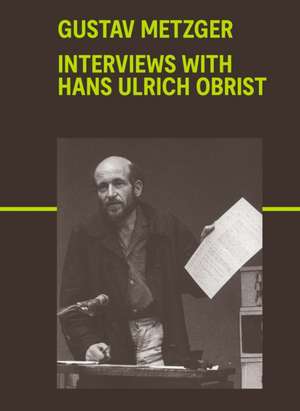 Gustav Metzger de Hans Ulrich Obrist