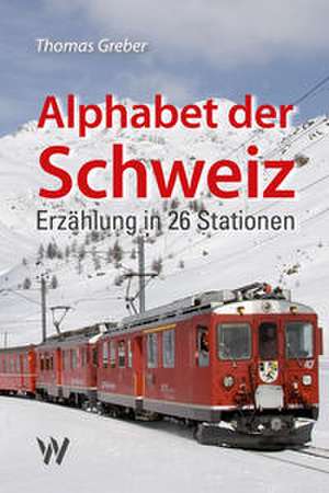 Alphabet der Schweiz de Thomas Greber