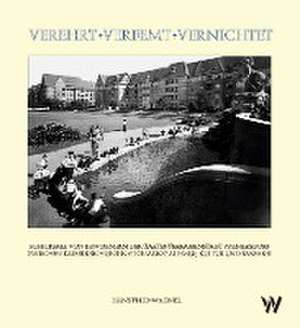 Verehrt - Verfemt - Vernichtet de Hans-Theo Wagner