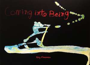 Coming into Being de Roy Freeman