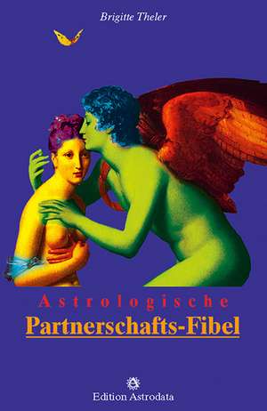 Astrologische Partnerschafts-Fibel de Brigitte Theler