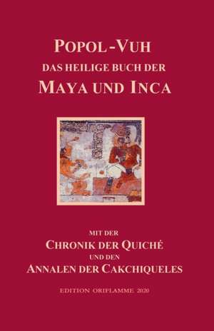 Popol-Vuh, das Heilige Buch der Maya und Inca de Martin P. Steiner