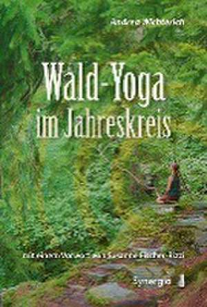 Wald-Yoga im Jahreskreis de Andrea Wichterich