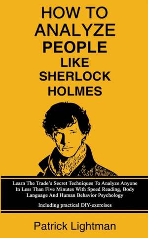 How To Analyze People Like Sherlock Holmes de Patrick Lightman