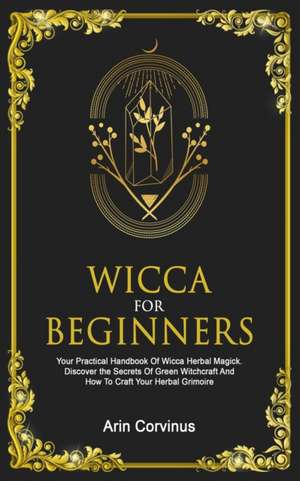 Wicca For Beginners de Arin Corvinus