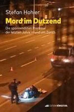 Mord im Dutzend de Stefan Hohler