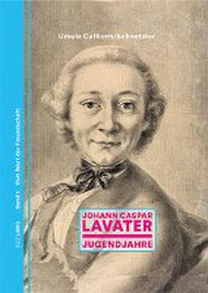 Johann Caspar Lavater Band 1 de Ursula Caflisch-Schnetzler