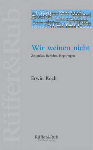 Wir weinen nicht de Erwin Koch