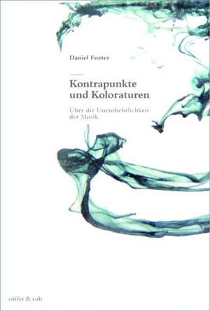 Kontrapunkte und Koloraturen de Daniel Fueter