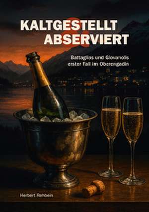 Kaltgestellt & Abserviert de Herbert Rehbein