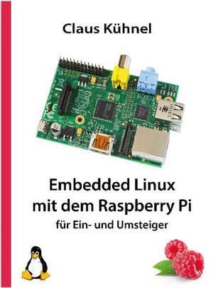 Embedded Linux mit dem Raspberry Pi de Claus Kühnel