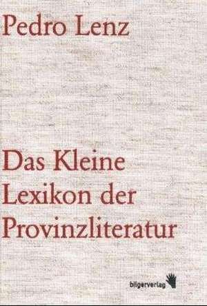 Das Kleine Lexikon der Provinzliteratur de Pedro Lenz