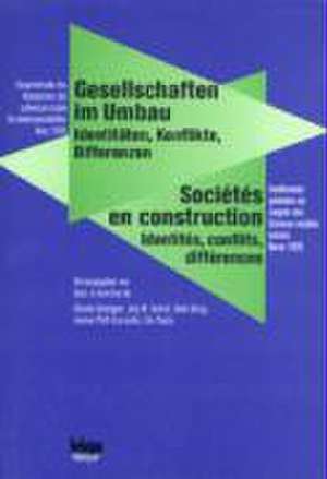 Gesellschaften im Umbau. Identitäten, Konflikte, Differenzen / Sociétés en construction. Identités, conflits, différences. de Claudia Honegger